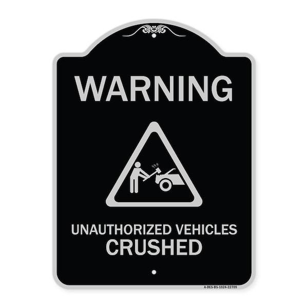 Warning Unauthorized Vehicles Crushed W/ Graphic Heavy-Gauge Aluminum Sign, 24" x 18", BS-1824-22709